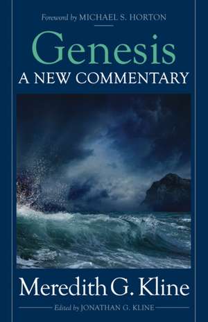 Genesis: A New Commentary de Meredith G Kline