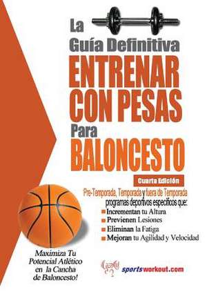 La Guia Definitiva - Entrenar Con Pesas Para Baloncesto de Rob Price