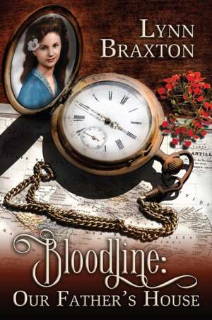 Bloodline: Our Father's House de Lynn Braxton