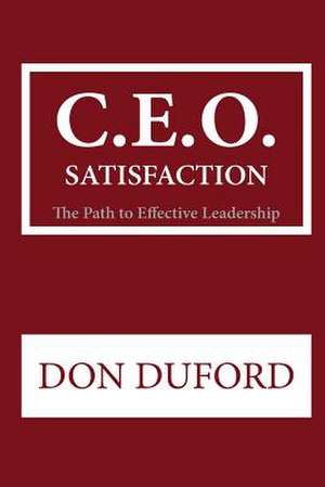 C.E.O Satisfaction de Don Duford