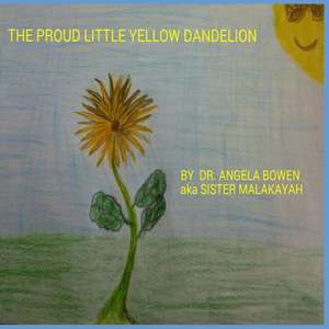 The Proud Little Yellow Dandelion de Angela Bowen