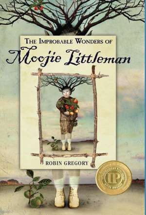 The Improbable Wonders of Moojie Littleman de Robin Gregory