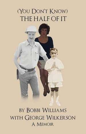 (You Don't Know) the Half of It de Bobbi Williams