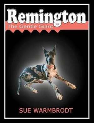 Remington: The Gentle Giant de Sue Warmbrodt