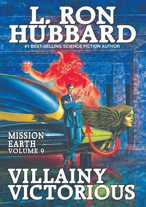 Villainy Victorious: Mission Earth Volume 9 de L. Ron Hubbard