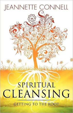 Spiritual Cleansing de Jeannette Connell