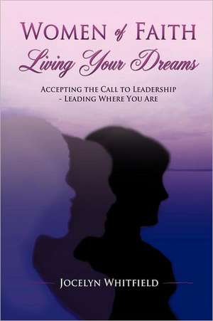 Women of Faith Living Your Dreams de Jocelyn Whitfield