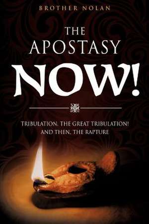 The Apostasy Now! de Brother Nolan