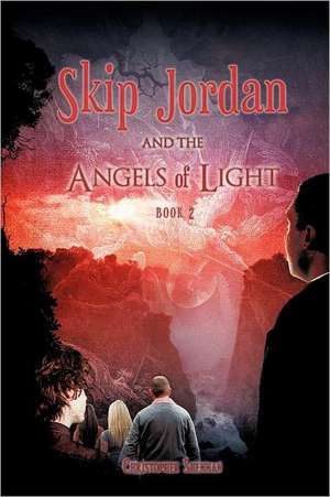 Skip Jordan and the Angels of Light Book 2 de Christopher Shennan