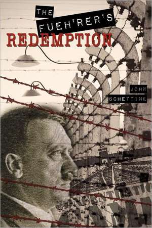 The Fueh'rer's Redemption de John Schettine