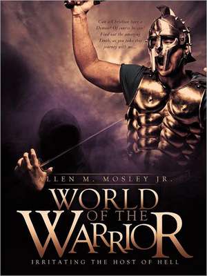 World of the Warrior de Allen M. Mosley Jr