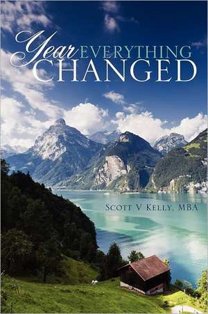 Year Everything Changed de Mba Scott V. Kelly