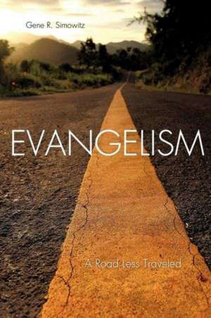 Evangelism: A Road Less Traveled de Gene R. Simowitz