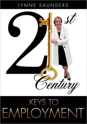 21st Century Keys to Employment: 9 de Lynne Saunders