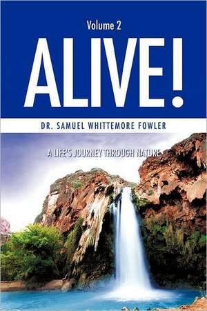 Alive! Volume 2 de Dr Samuel Whittemore Fowler