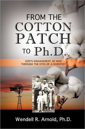 From the Cotton Patch to PH.D. de Wendell R. Arnold