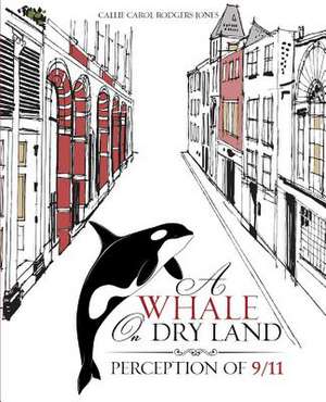 A Whale on Dry Land de Callie Carol Rodgers Jones