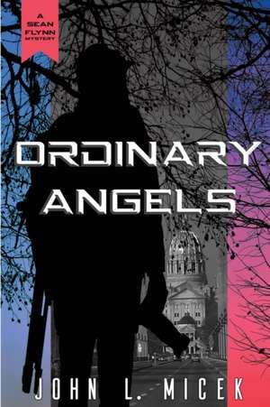 Ordinary Angels de John L Micek
