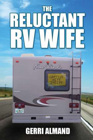 The Reluctant RV Wife de Gerri Almand