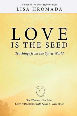 Love is the Seed de Lisa Hromada