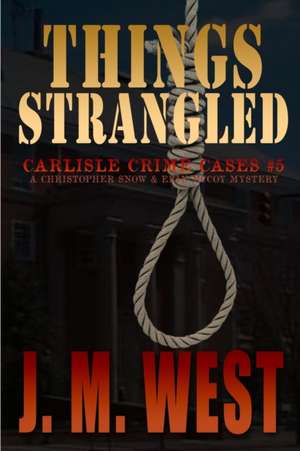Things Strangled de J M West