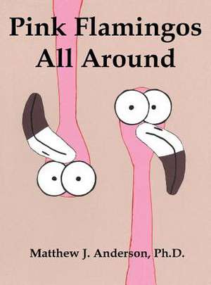 Pink Flamingos All Around de Matthew J Anderson