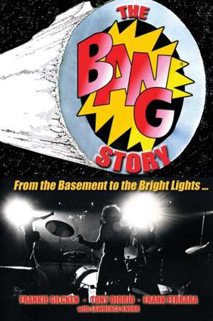 The BANG Story de Tony Diorio