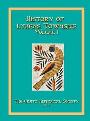 History of Lykens Township Volume 1 de Gratz Historical Society