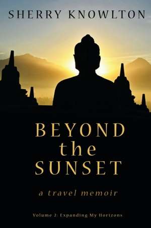 Beyond the Sunset, a travel memoir de Sherry Knowlton