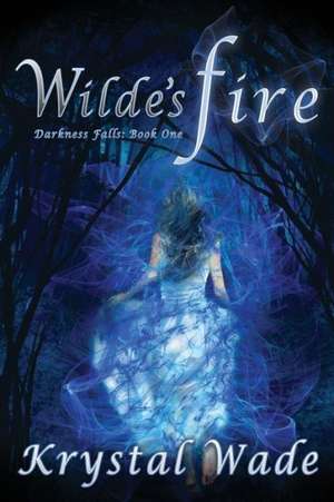 Wilde's Fire (Darkness Falls, Book One) de Krystal Wade