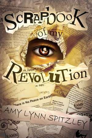 Scrapbook of My Revolution de Amy Lynn Spitzley