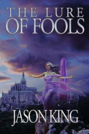 The Lure of Fools de Jason King