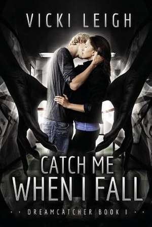 Catch Me When I Fall de Vicki Leigh