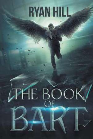 The Book of Bart de Ryan Hill