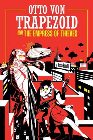 Otto Von Trapezoid and the Empress of Thieves de Jesse Baruffi