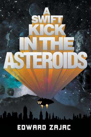 A Swift Kick in the Asteroids de Edward Zajac