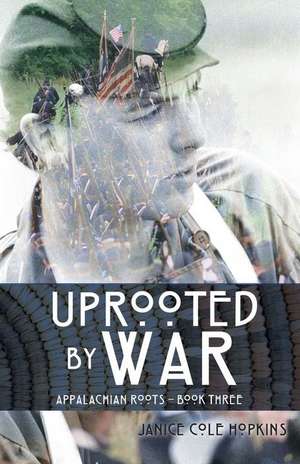 Uprooted by War de Janice C. Hopkins