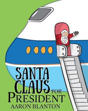 Santa Claus for President de Aaron Blanton