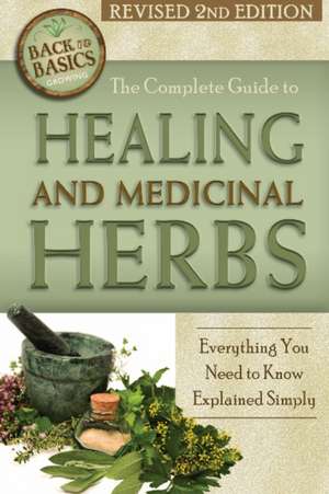 Complete Guide to Growing Healing & Medicinal Herbs: Everything You Need to Know Explained Simply de Wendy Vincent