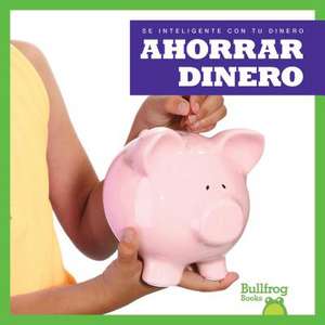 Ahorrar Dinero (Saving Money) de Nadia Higgins