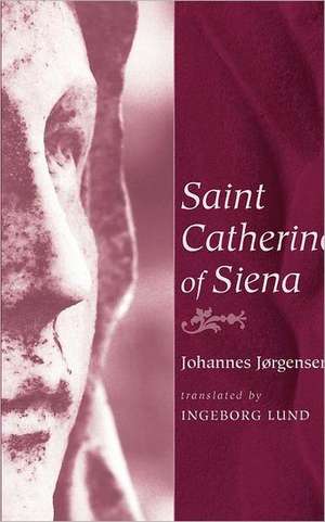 Saint Catherine of Siena de Johannes Jrgensen