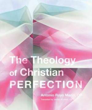 The Theology of Christian Perfection de Antonio Royo