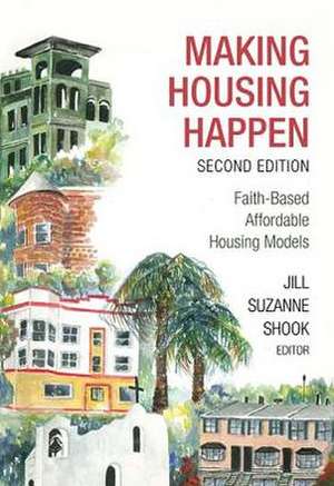 Making Housing Happen: Faith-Based Affordable Housing Models de JOHN PERKINS