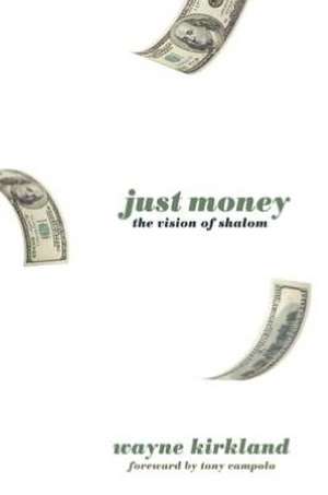 Just Money: The Vision of Shalom de Wayne Kirkland