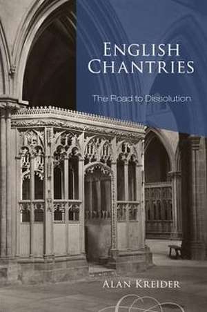 English Chantries: The Road to Dissolution de Alan Kreider