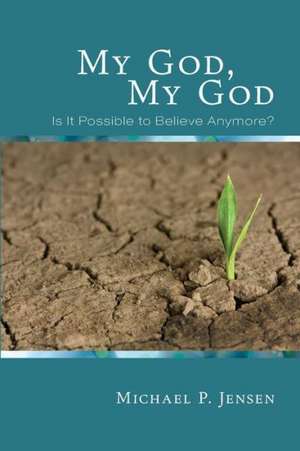 My God, My God de Michael P. Jensen