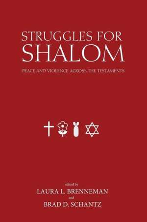 Struggles for Shalom: Peace and Violence Across the Testaments de Ben C. Ollenburger