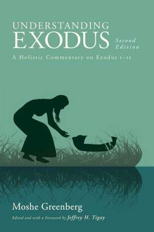 Understanding Exodus: A Holistic Commentary on Exodus 1-11 de Moshe Greenberg