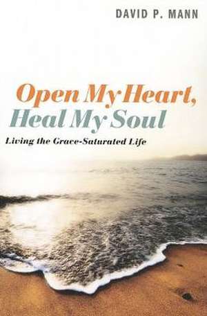 Open My Heart, Heal My Soul de David P. Mann