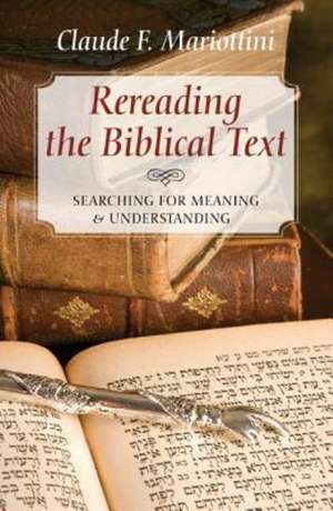 Rereading the Biblical Text: Searching for Meaning and Understanding de Claude F. Mariottini